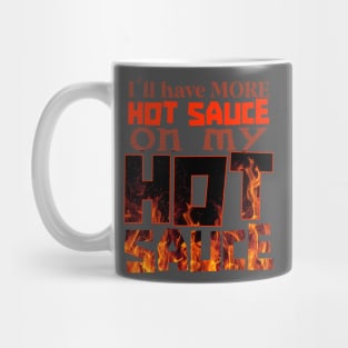 Ill have more hot sauce on my hot sauce Mug